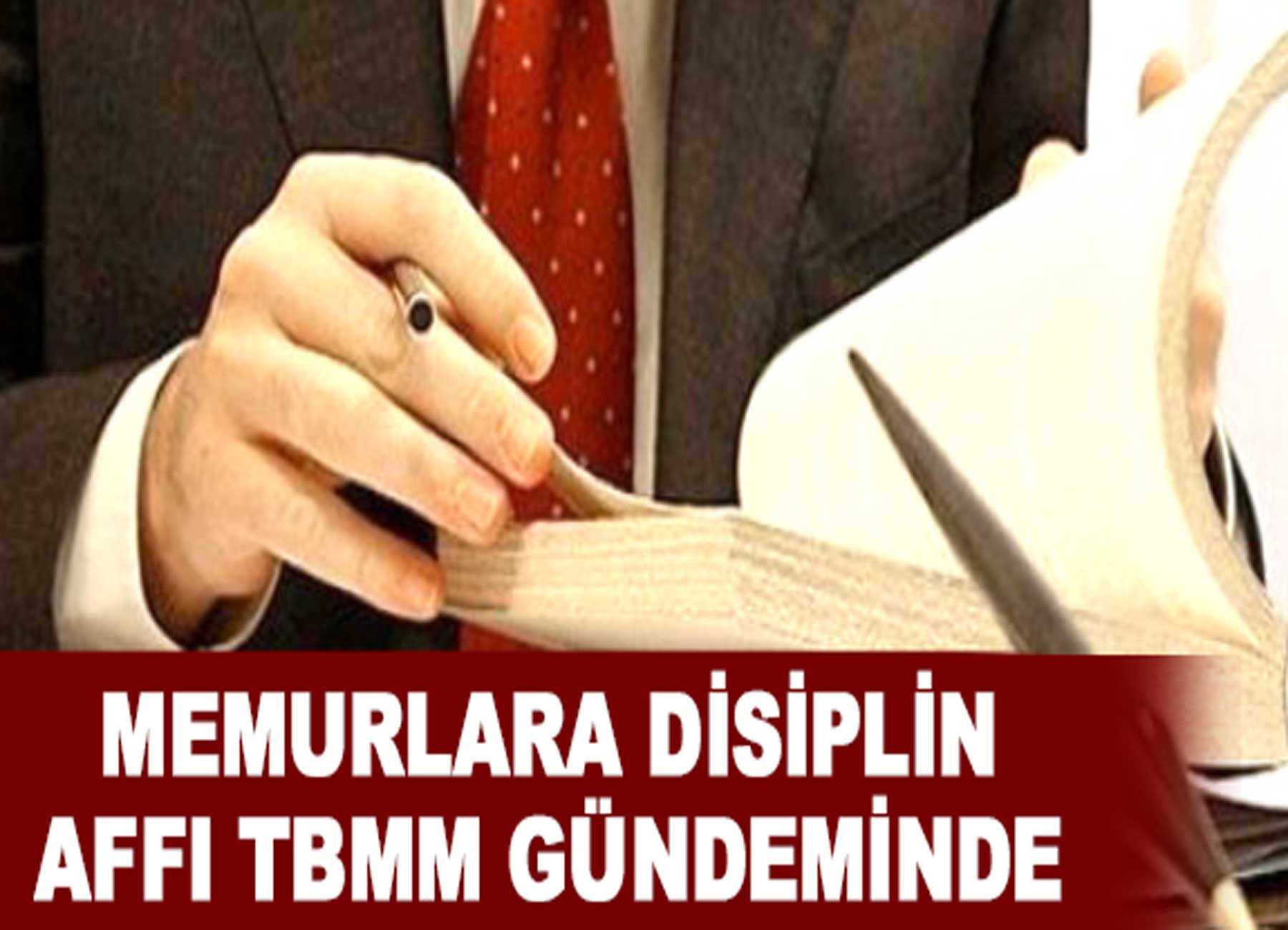 Memura disiplin affı için düğmeye basıldı: Önerge Çalışma Bakanlığına sunuldu