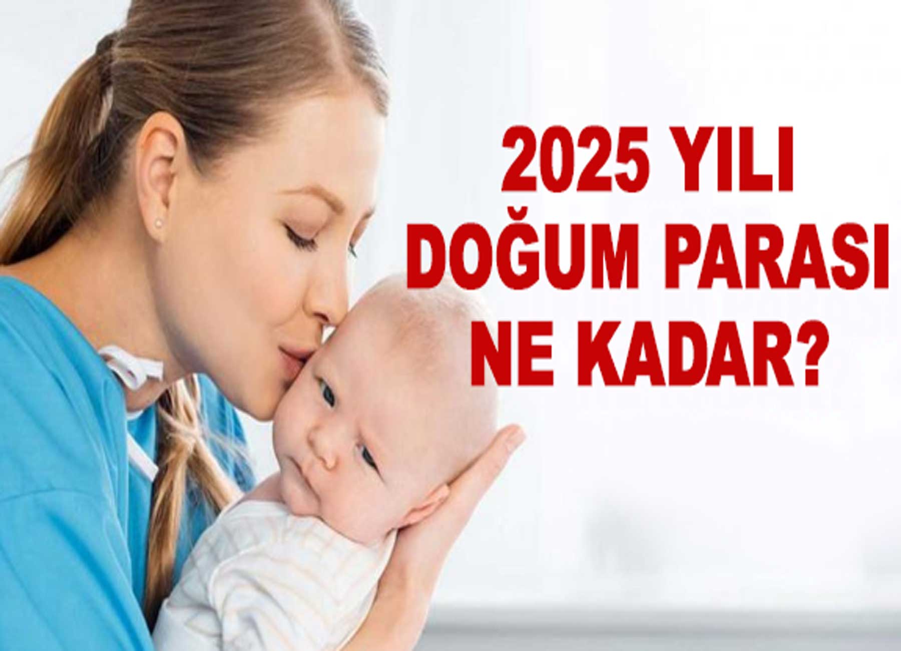 2025 Yılında Doğum Yardımı, Emzirme Ödeneği ve Rapor Parası Ne Kadar Oldu?