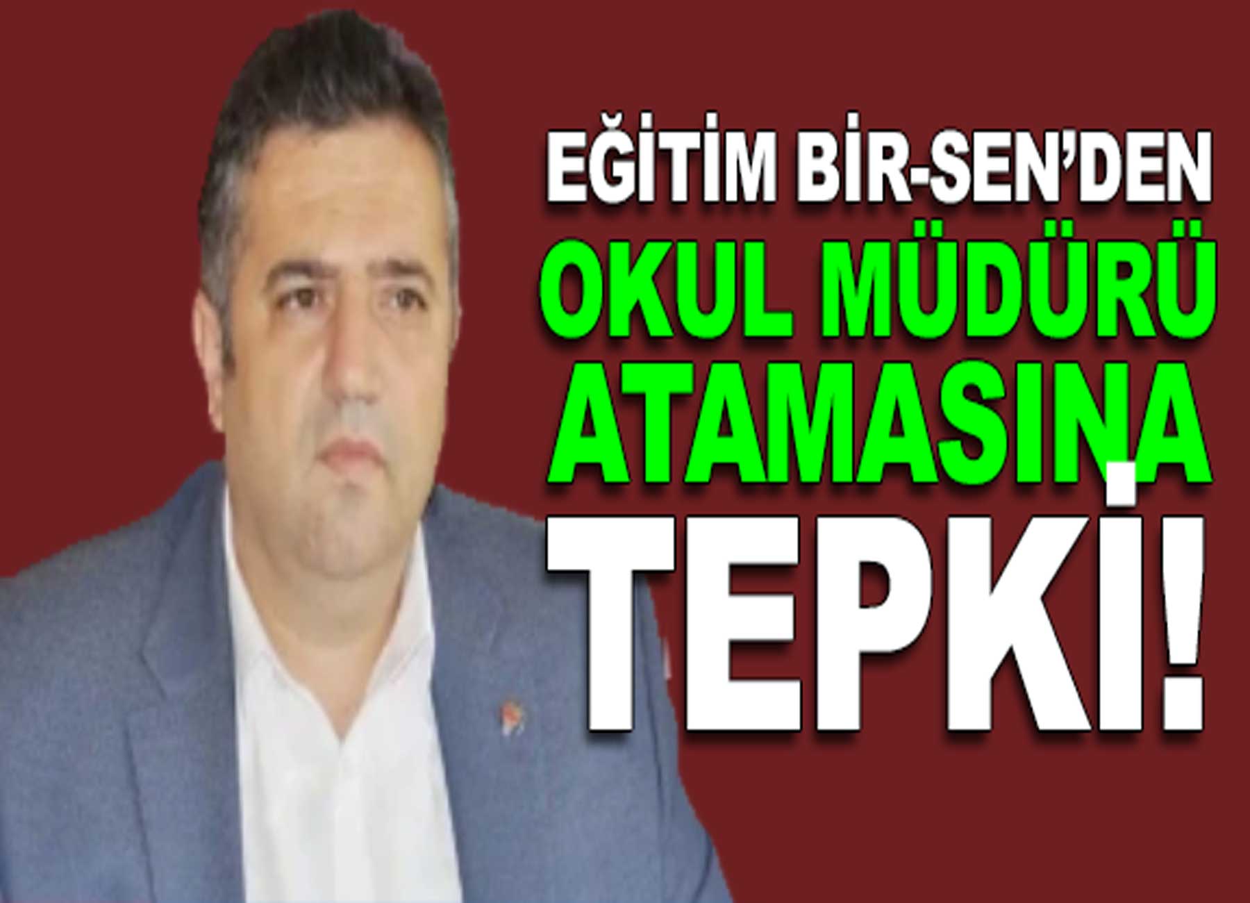 Eğitim-Bir-Sen'den Okul Müdürü Atamasına Sert Tepki