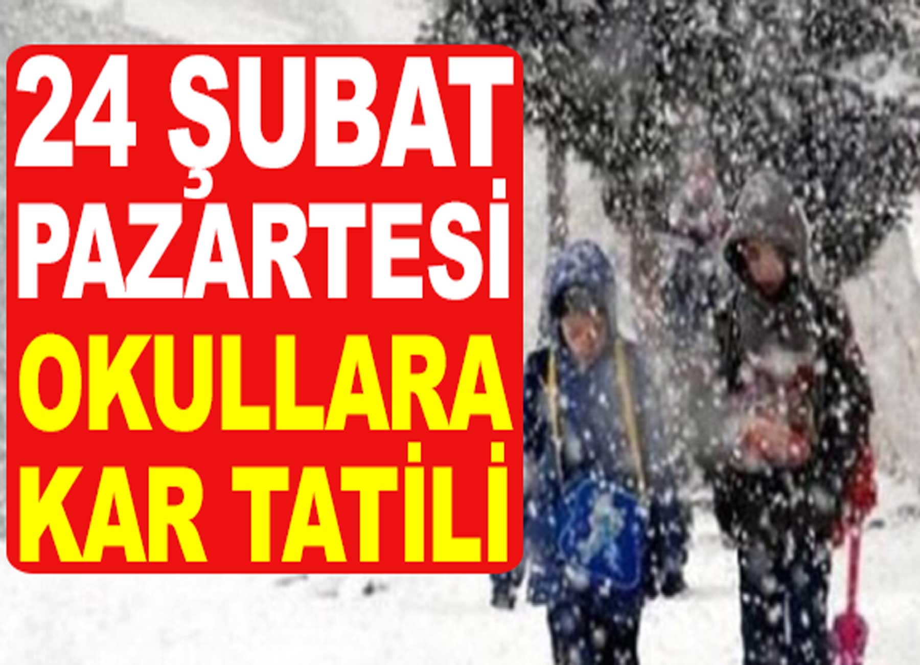 Kar Yağışı Nedeniyle 24 Şubat Pazartesi Okullar Tatil Edildi