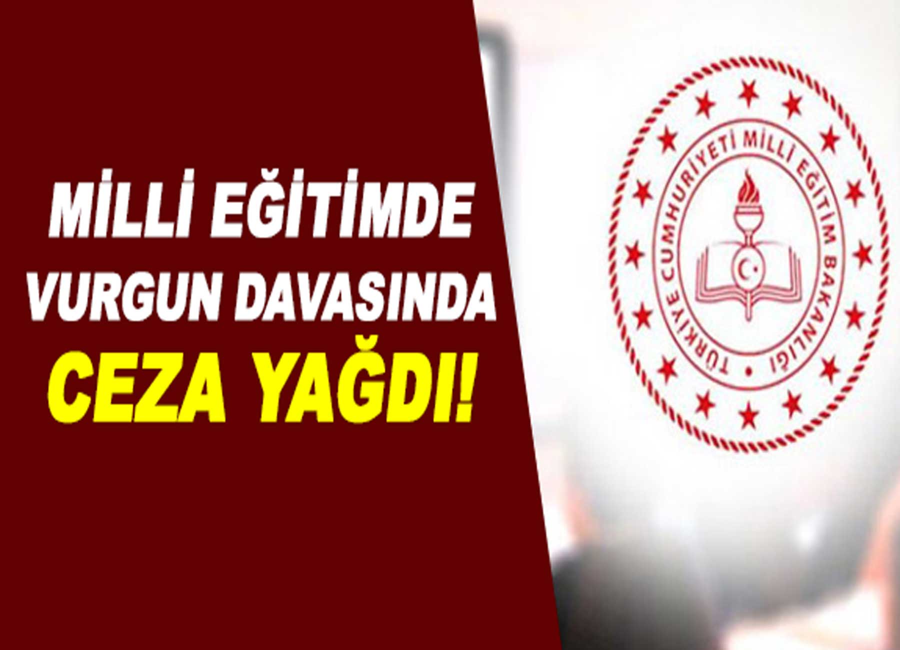 Milli Eğitim’deki yolsuzluk davasında ceza yağdı : Memur Sen eski Şube Başkanı da var