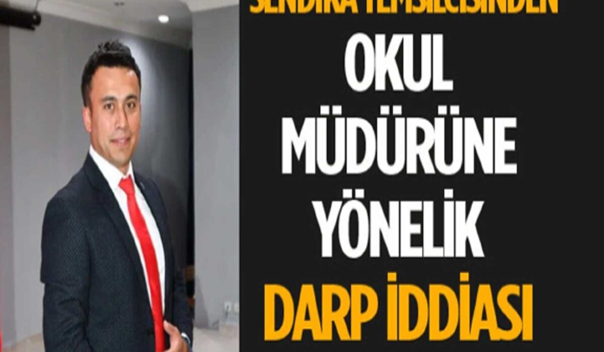 Sendika başkanından Okul Müdürüne Darp İddiası